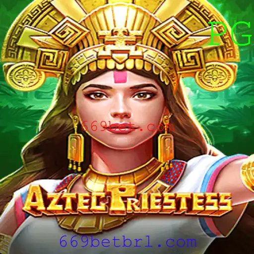 Descubra o Fascínio de AztecPriestess: Um Novo Jogo Empolgante no 669bet.com